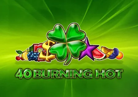 40 Burning Hot